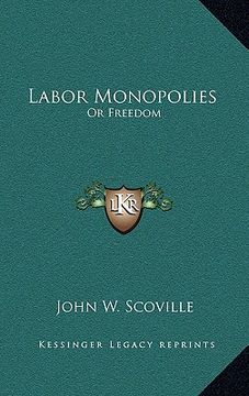 portada labor monopolies: or freedom or freedom