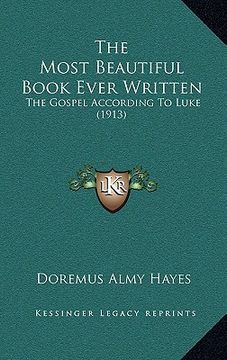 portada the most beautiful book ever written: the gospel according to luke (1913) (en Inglés)