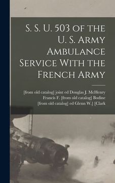 portada S. S. U. 503 of the U. S. Army Ambulance Service With the French Army (en Inglés)