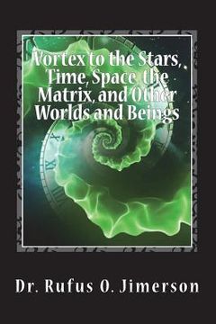 portada Vortex to the Stars, Time, Space, the Matrix, and Other Worlds and Beings (en Inglés)