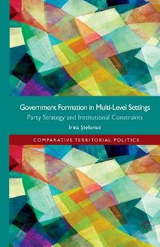 portada Government Formation in Multi-Level Settings: Party Strategy and Institutional Constraints (in English)