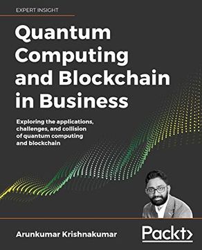 portada Quantum Computing and Blockchain in Business: Exploring the Applications, Challenges, and Collision of Quantum Computing and Blockchain (en Inglés)