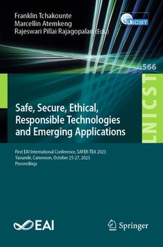 portada Safe, Secure, Ethical, Responsible Technologies and Emerging Applications: First Eai International Conference, Safer-Tea 2023, Yaoundé, Cameroon, Octo (en Inglés)