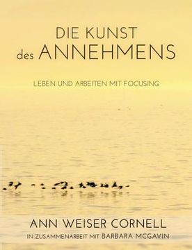 portada Die Kunst des Annehmens: Leben und Arbeiten mit Focusing (in German)