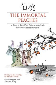 portada The Immortal Peaches: A Story in Simplified Chinese and Pinyin, 600 Word Vocabulary Level (Journey to the West) (en Inglés)