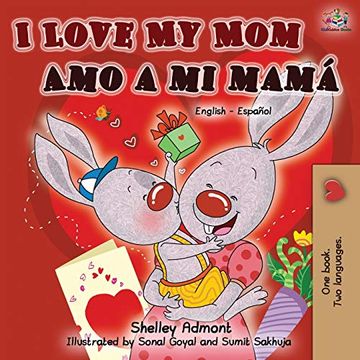 portada I Love my mom amo a mi Mamá (English Spanish Bilingual Book) (English Spanish Bilingual Collection)