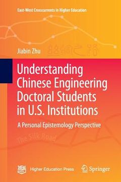 portada Understanding Chinese Engineering Doctoral Students in U.S. Institutions: A Personal Epistemology Perspective (en Inglés)