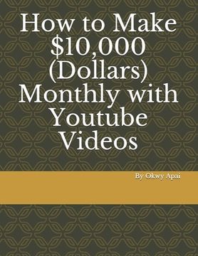 portada How to Make 10,000 Dollars Monthly with Youtube Videos (en Inglés)