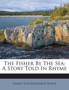 portada The Fisher by the Sea: A Story Told in Rhyme (en Inglés)