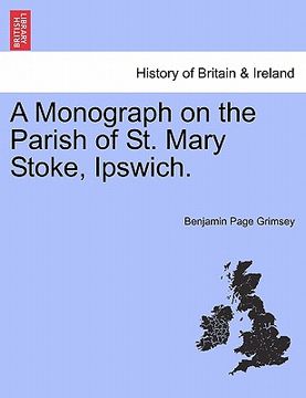 portada a monograph on the parish of st. mary stoke, ipswich.