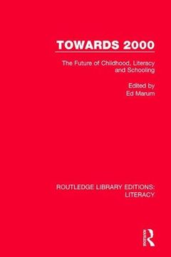 portada Towards 2000: The Future of Childhood, Literacy and Schooling (Routledge Library Editions: Literacy) (in English)