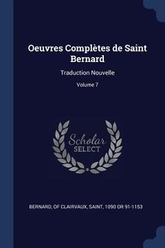 portada Oeuvres Complètes de Saint Bernard: Traduction Nouvelle; Volume 7 (en Inglés)