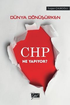 portada Dunya Donusurken CHP Ne Yapiyor? (en Turco)