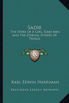 portada sadie: the story of a girl, some men and the eternal fitness of things (in English)