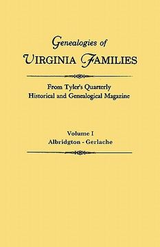 portada genealogies of virginia families from tyler's quarterly historical and genealogical magazine. in four volumes. volume i: albridgton - gerlache (en Inglés)