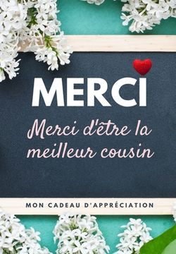 portada Merci D'être La Meilleur Cousin: Mon cadeau d'appréciation: Livre-cadeau en couleurs Questions guidées 6,61 x 9,61 pouces (in French)