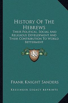 portada history of the hebrews: their political, social and religious development and their contribution to world betterment (in English)