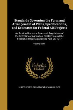 portada Standards Governing the Form and Arrangement of Plans, Specifications, and Estimates for Federal Aid Projects: As Provided for in the Rules and Regula (en Inglés)