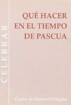 portada Qué hacer en el tiempo de Pascua (CELEBRAR) (in Spanish)