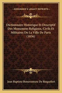 portada Dictionnaire Historique Et Descriptif Des Monumens Religieux, Civils Et Militaires De La Ville De Paris (1836) (en Francés)