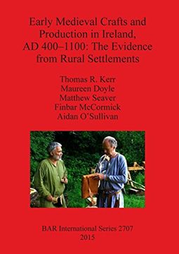 portada Early Medieval Crafts and Production in Ireland, AD 400-1100: The Evidence from Rural Settlements (BAR International Series)