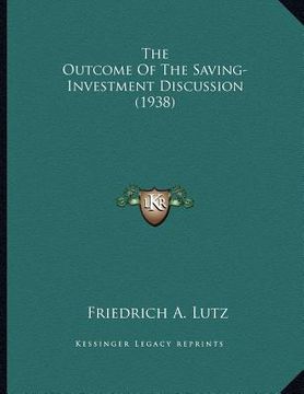 portada the outcome of the saving-investment discussion (1938) (en Inglés)