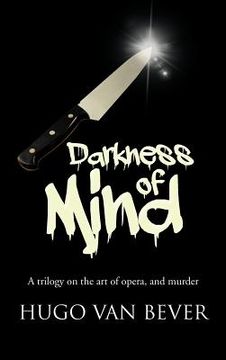 portada darkness of mind: a trilogy on the art of opera, and murder (en Inglés)