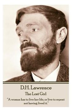 portada D.H. Lawrence - The Lost Girl: "A woman has to live her life, or live to repent not having lived it."