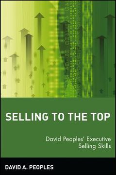 portada selling to the top: david peoples' executive selling skills (en Inglés)