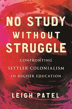 portada No Study Without Struggle: Confronting Settler Colonialism in Higher Education (en Inglés)