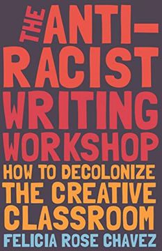 portada The Anti-Racist Writing Workshop: How to Decolonize the Creative Classroom (Breakbeat Poets)