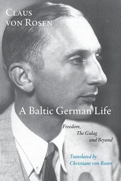 portada A Baltic German Life: Freedom, the Gulag and Beyond (en Inglés)