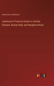 portada Jenkinson's Practical Guide to Carlisle, Gilsland, Roman Wall, and Neighbourhood
