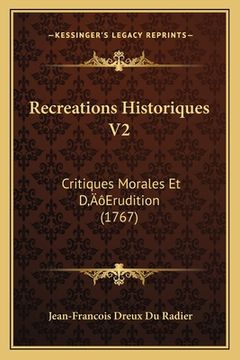 portada Recreations Historiques V2: Critiques Morales Et D'Erudition (1767) (in French)