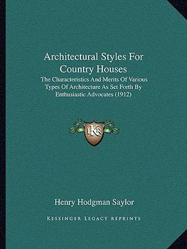 portada architectural styles for country houses: the characteristics and merits of various types of architecture as set forth by enthusiastic advocates (1912) (in English)
