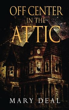 portada Off Center in the Attic: A Collection of Short Stories and Flash Fiction