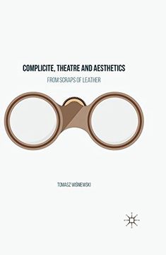 portada Complicite, Theatre and Aesthetics: From Scraps of Leather 