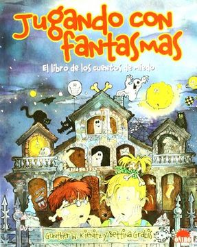 portada Jugando con Fantasmas/ Playing With Ghosts: El Libro de los Cuentos de Miedo / the Book of Frightful Stories (Spanish Edition)