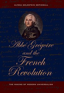portada The Abbe Gregoire and the French Revolution: The Making of Modern Universalism (en Inglés)