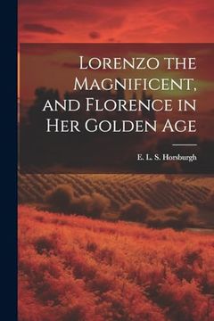 portada Lorenzo the Magnificent, and Florence in her Golden age (en Inglés)