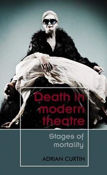 portada Death in Modern Theatre: Stages of Mortality (Theatre: Theory - Practice - Performance) (in English)