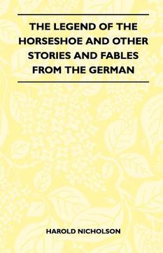 portada the legend of the horseshoe and other stories and fables from the german (en Inglés)