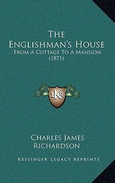 portada the englishman's house: from a cottage to a mansion (1871) (en Inglés)