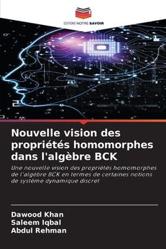 portada Nouvelle vision des propriétés homomorphes dans l'algèbre BCK (en Francés)