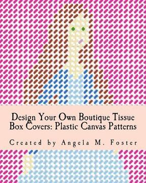 portada Design Your Own Boutique Tissue Box Covers: Plastic Canvas Patterns