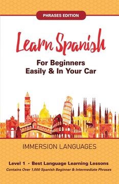 portada Learn Spanish For Beginners Easily & In Your Car! Vocabulary & Phrases Edition! 2 Books In 1! (en Inglés)