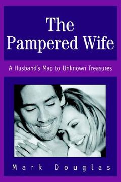 portada the pampered wife: a husband's map to unknown treasures (in English)