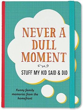 portada Never a Dull Moment (Stuff My Kid Said & Did) (en Inglés)