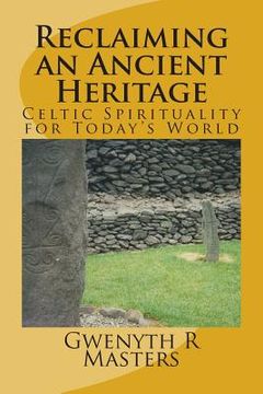 portada Reclaiming an Ancient Heritage: Celtic Spirituality for Today's World (en Inglés)