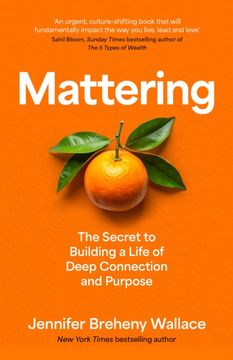 portada Mattering. The Secret to Building a Life of Deep Connection and Purpose